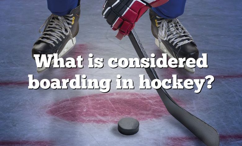 What is considered boarding in hockey?