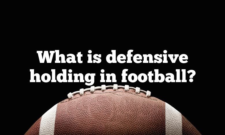 What is defensive holding in football?