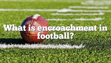 What is encroachment in football?