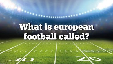 What is european football called?