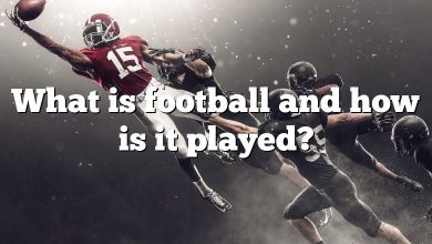 What is football and how is it played?