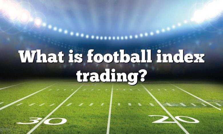 What is football index trading?