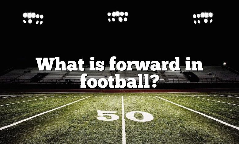 What is forward in football?