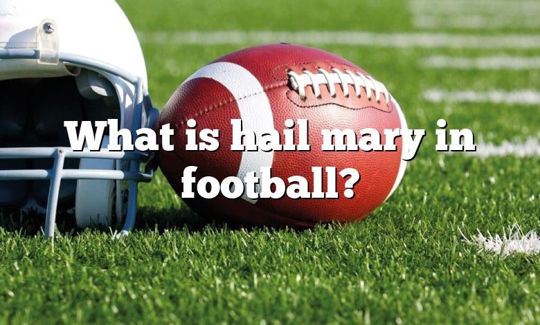 What is hail mary in football?