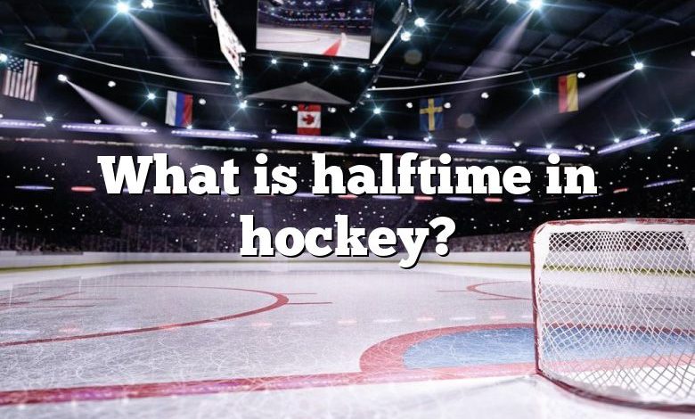 What is halftime in hockey?