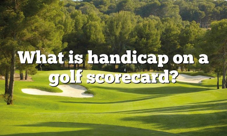 What is handicap on a golf scorecard?