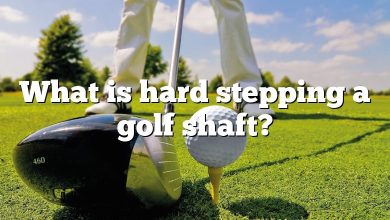 What is hard stepping a golf shaft?