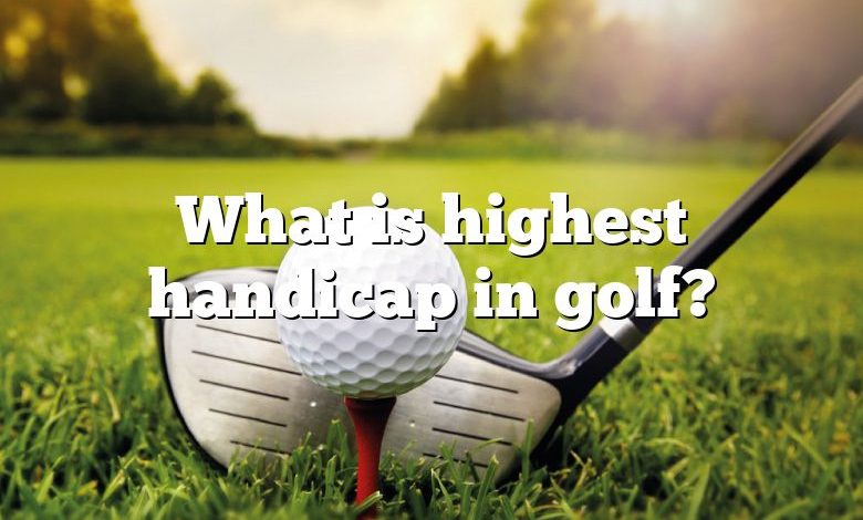 What is highest handicap in golf?