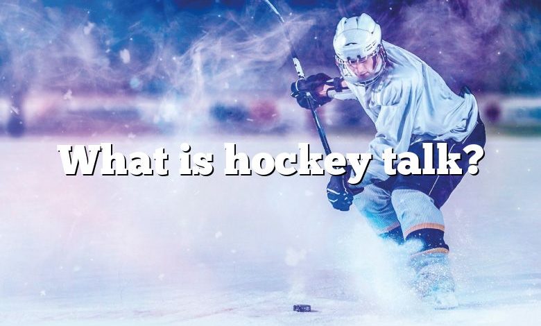 What is hockey talk?