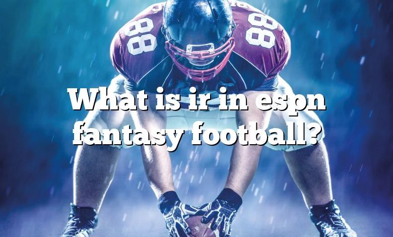 What is ir in espn fantasy football?