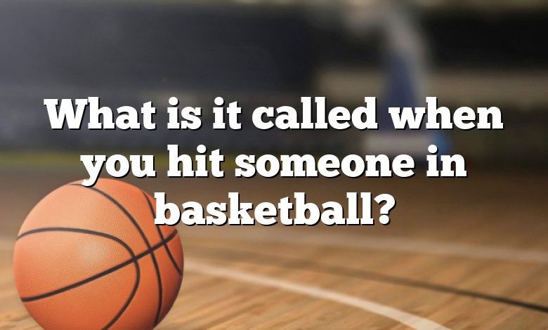 What is it called when you hit someone in basketball?