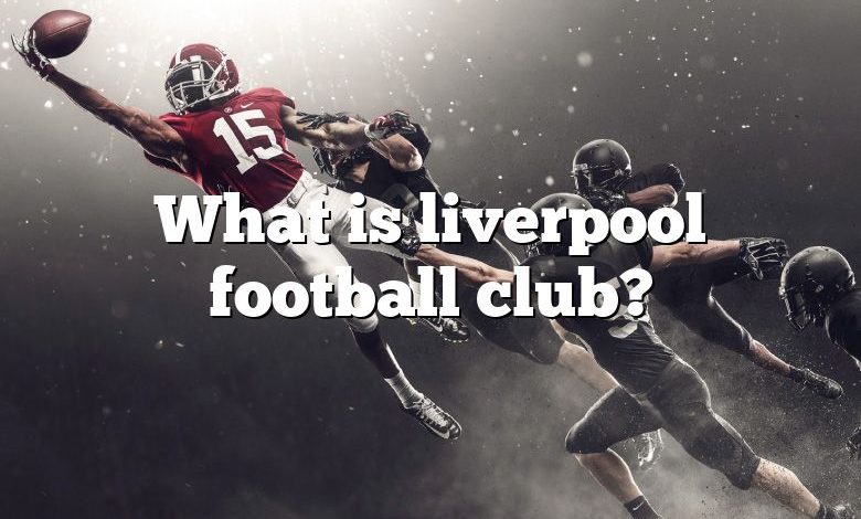 What is liverpool football club?