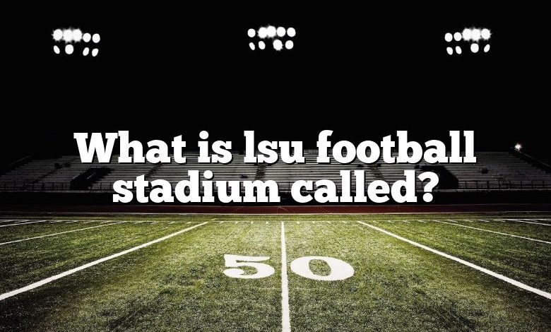 What is lsu football stadium called?