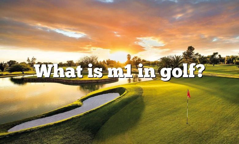 What is m1 in golf?