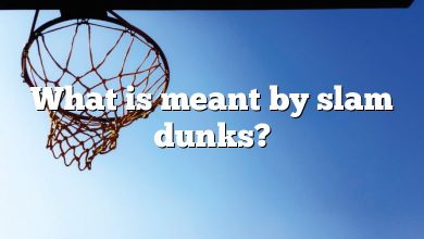 What is meant by slam dunks?