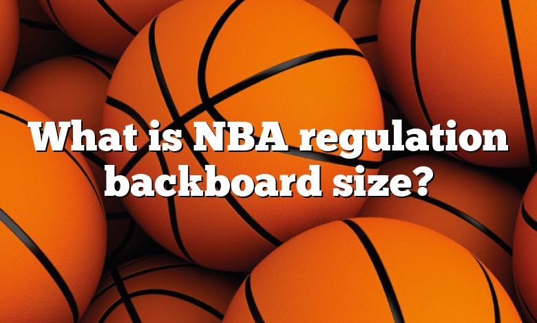 What is NBA regulation backboard size?