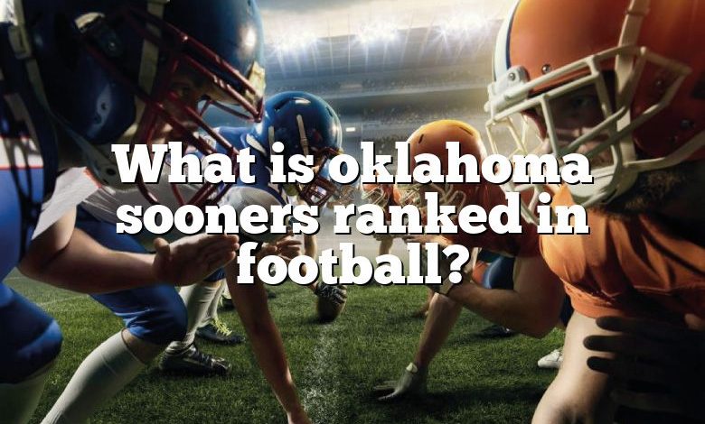 What is oklahoma sooners ranked in football?