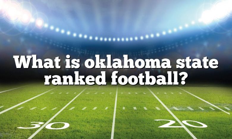 What is oklahoma state ranked football?
