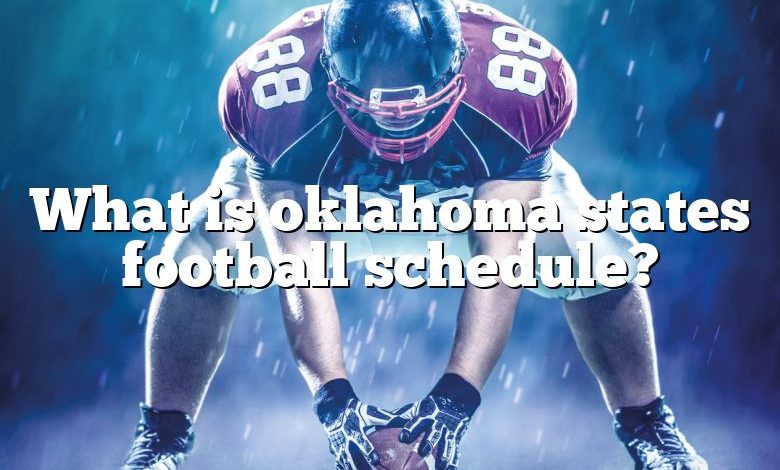 What is oklahoma states football schedule?