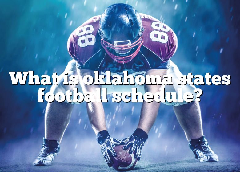 What Is Oklahoma States Football Schedule? DNA Of SPORTS