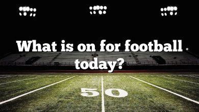 What is on for football today?