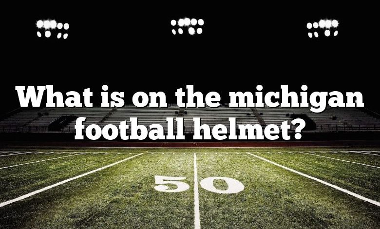 What is on the michigan football helmet?