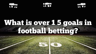 What is over 1 5 goals in football betting?