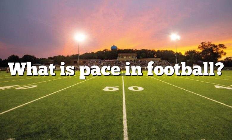 What is pace in football?