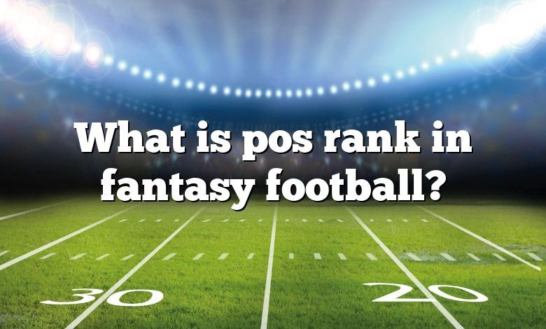 What is pos rank in fantasy football?