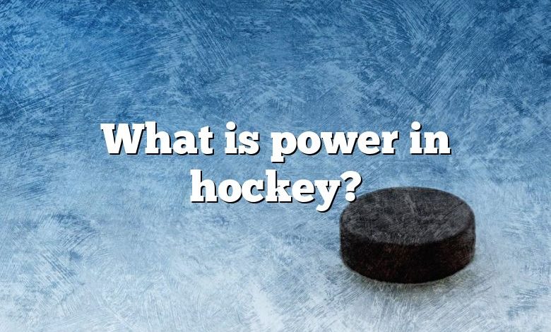 What is power in hockey?