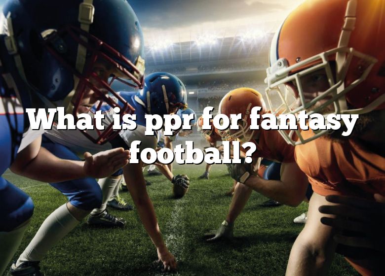 What Is Ppr For Fantasy Football? DNA Of SPORTS