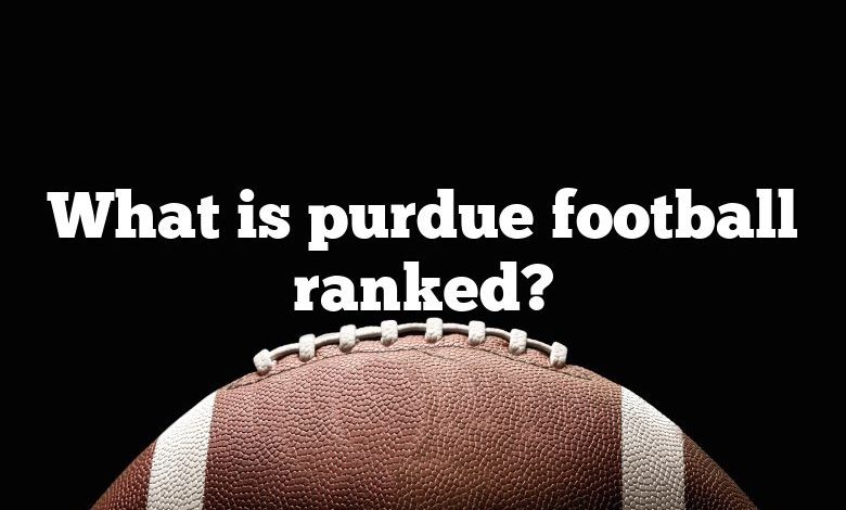 What is purdue football ranked?