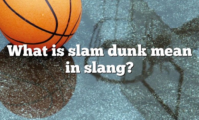 What is slam dunk mean in slang?