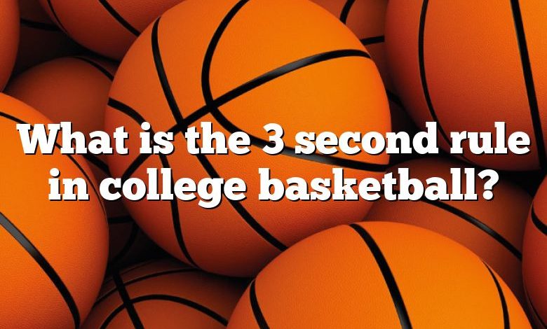 What is the 3 second rule in college basketball?