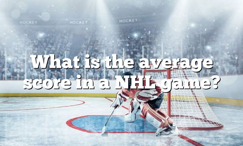 What is the average score in a NHL game?