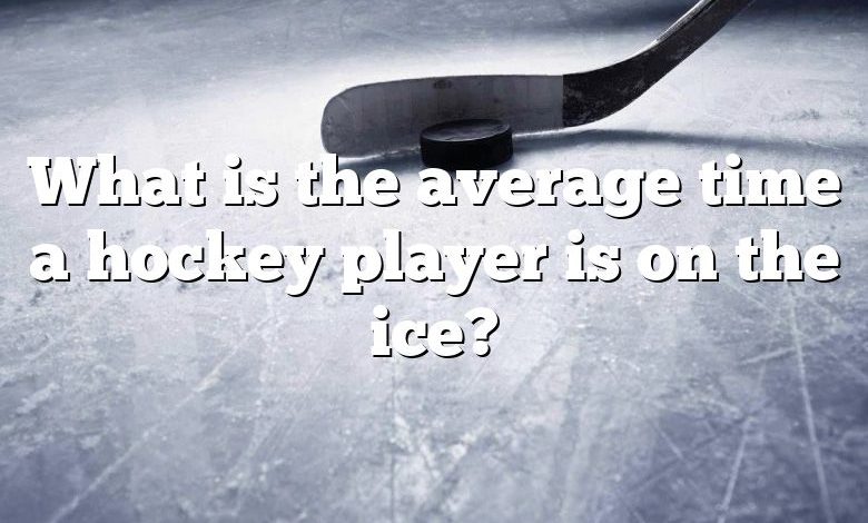 What is the average time a hockey player is on the ice?