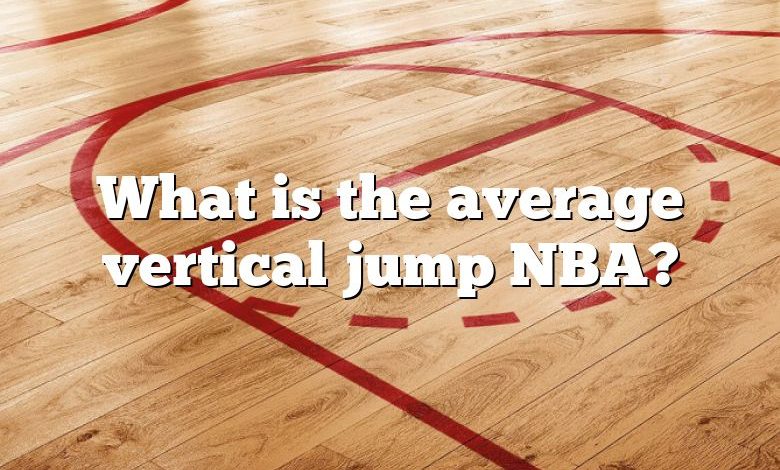 What is the average vertical jump NBA?