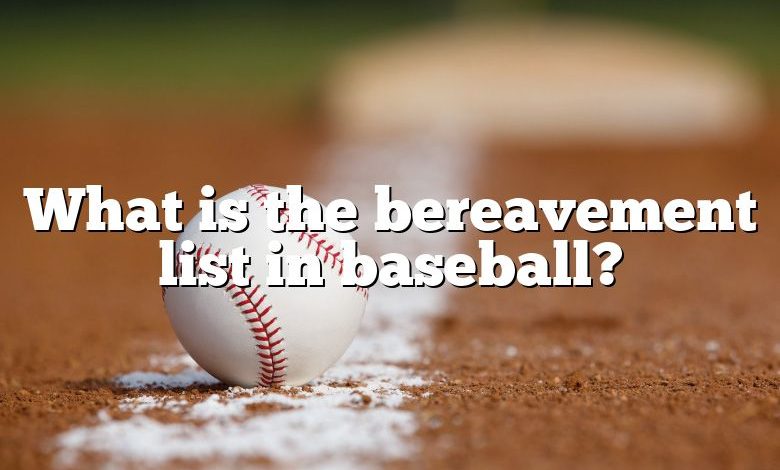 What is the bereavement list in baseball?