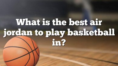 What is the best air jordan to play basketball in?