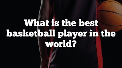 What is the best basketball player in the world?