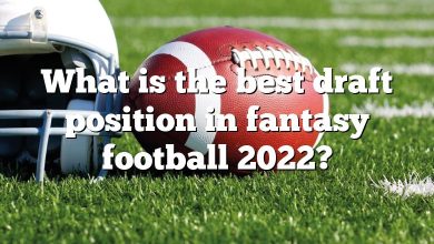 What is the best draft position in fantasy football 2022?