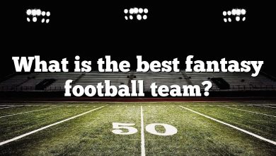 What is the best fantasy football team?