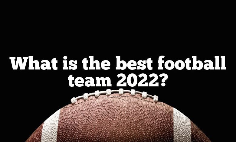 What is the best football team 2022?