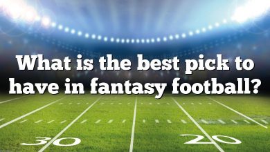 What is the best pick to have in fantasy football?