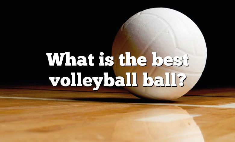 What is the best volleyball ball?