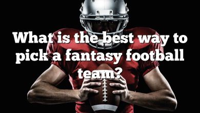 What is the best way to pick a fantasy football team?