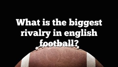 What is the biggest rivalry in english football?