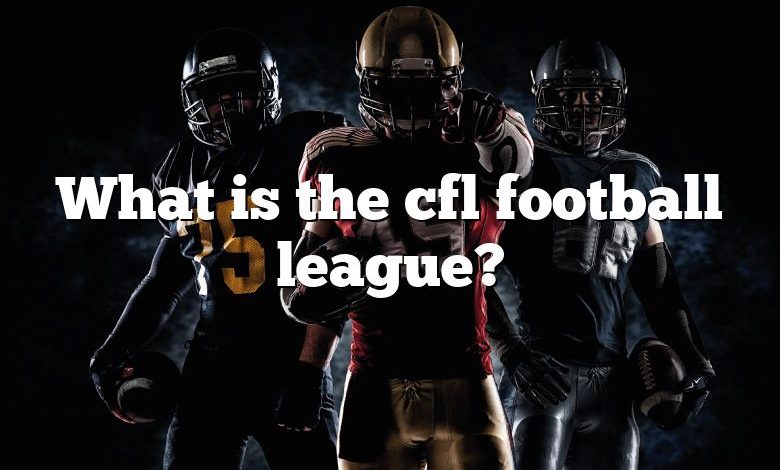 What is the cfl football league?