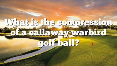 What is the compression of a callaway warbird golf ball?