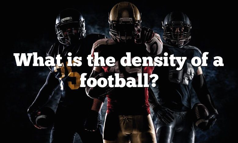 What is the density of a football?